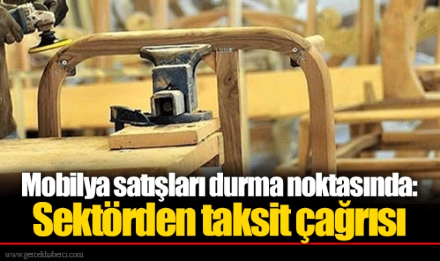 Mobilya satışları durma noktasında: Sektörden taksit çağrısı