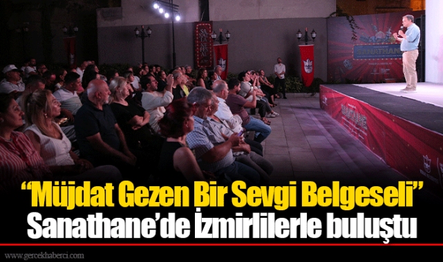 “Müjdat Gezen Bir Sevgi Belgeseli” Sanathane’de İzmirlilerle buluştu