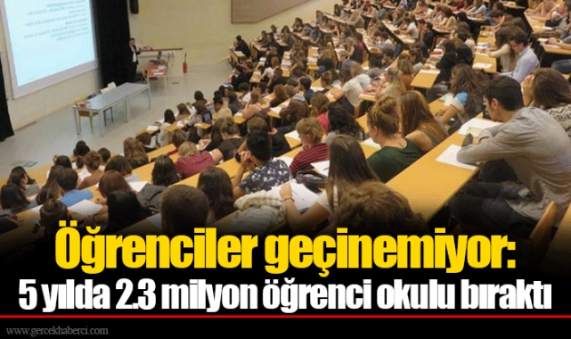 Öğrenciler geçinemiyor: 5 yılda 2.3 milyon öğrenci okulu bıraktı