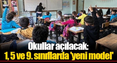 Okullar açılacak: 1, 5 ve 9. sınıflarda 'yeni model'