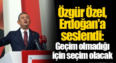 Özgür Özel, Erdoğan'a seslendi: Geçim olmadığı için seçim olacak