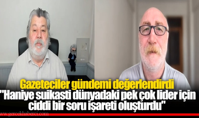Öztürk, "Haniye suikasti dünyadaki pek çok lider için ciddi bir soru işareti oluşturdu"