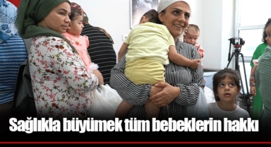 Sağlıkla büyümek tüm bebeklerin hakkı