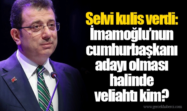 Selvi kulis verdi: İmamoğlu’nun cumhurbaşkanı adayı olması halinde veliahtı kim?