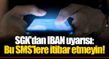 SGK'dan IBAN uyarısı: Bu SMS'lere itibar etmeyin!