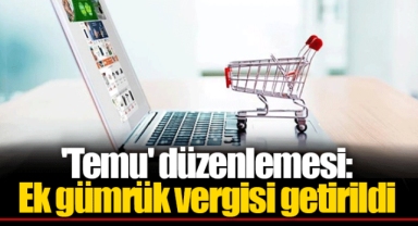 'Temu' düzenlemesi: Ek gümrük vergisi getirildi