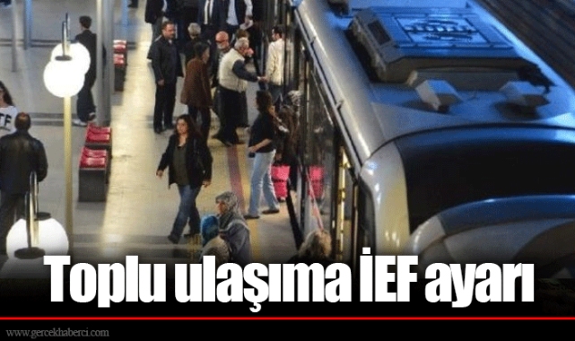 Toplu ulaşıma İEF ayarı