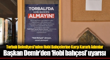 Torbalı Belediyesi'nden Hobi Bahçelerine Karşı Kararlı Adımlar