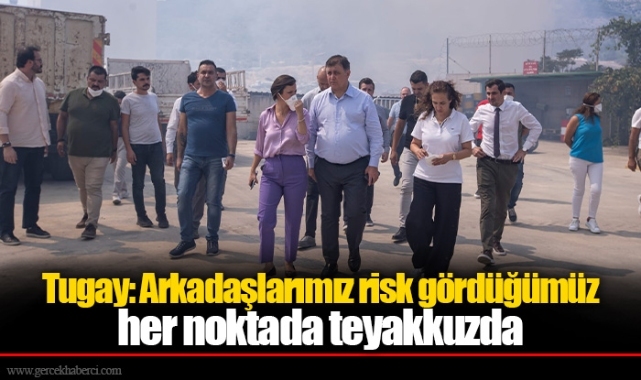 Tugay: Arkadaşlarımız risk gördüğümüz her noktada teyakkuzda