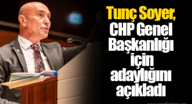 Tunç Soyer, CHP Genel Başkanlığı için adaylığını açıkladı