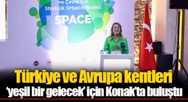 Türkiye ve Avrupa kentleri 'yeşil bir gelecek' için Konak'ta buluştu