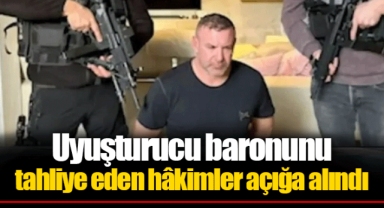 Uyuşturucu baronunu tahliye eden hâkimler açığa alındı