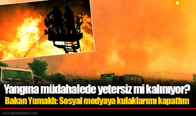 Yangına müdahalede yetersiz mi kalınıyor? Bakan Yumaklı: Sosyal medyaya kulaklarımı kapattım