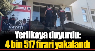 Yerlikaya duyurdu: 4 bin 517 firari yakalandı