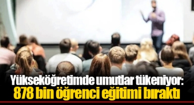 Yükseköğretimde umutlar tükeniyor: 878 bin öğrenci eğitimi bıraktı