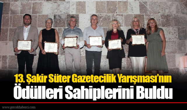 13. Şakir Süter Gazetecilik Yarışması’nın Ödülleri Sahiplerini Buldu