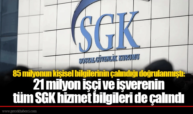 85 milyonun kişisel bilgilerinin çalındığı doğrulanmıştı: 21 milyon işçi ve işverenin tüm SGK hizmet bilgileri de çalındı