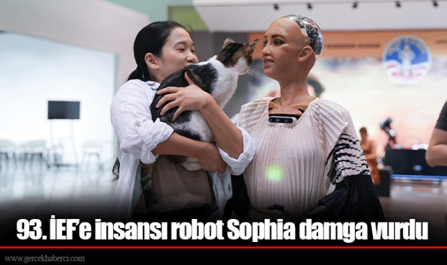 93. İEF’e insansı robot Sophia damga vurdu