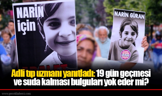 Adli tıp uzmanı yanıtladı: 19 gün geçmesi ve suda kalması bulguları yok eder mi?