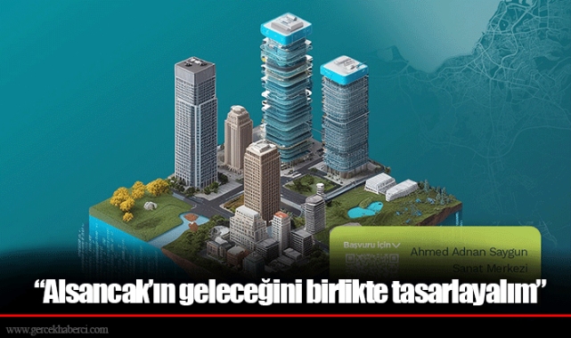 “Alsancak’ın geleceğini birlikte tasarlayalım”