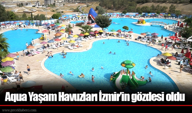 Aqua Yaşam Havuzları İzmir’in gözdesi oldu