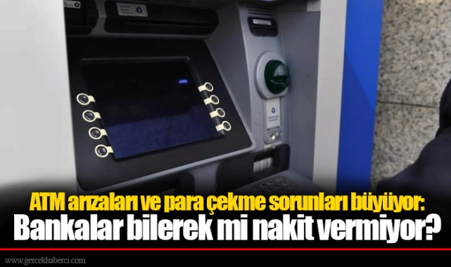 ATM arızaları ve para çekme sorunları büyüyor: Bankalar bilerek mi nakit vermiyor?