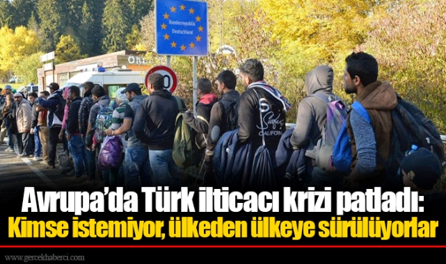 Avrupa’da Türk ilticacı krizi patladı: Kimse istemiyor, ülkeden ülkeye sürülüyorlar