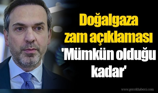 Bakan Bayraktar'dan doğal gaza zam açıklaması: 'Mümkün olduğu kadar'