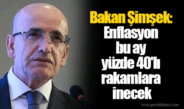 Bakan Şimşek: Enflasyon bu ay yüzde 40'lı rakamlara inecek