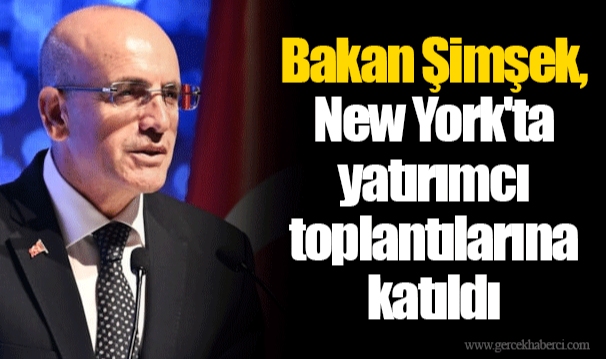 Bakan Şimşek, New York'ta yatırımcı toplantılarına katıldı