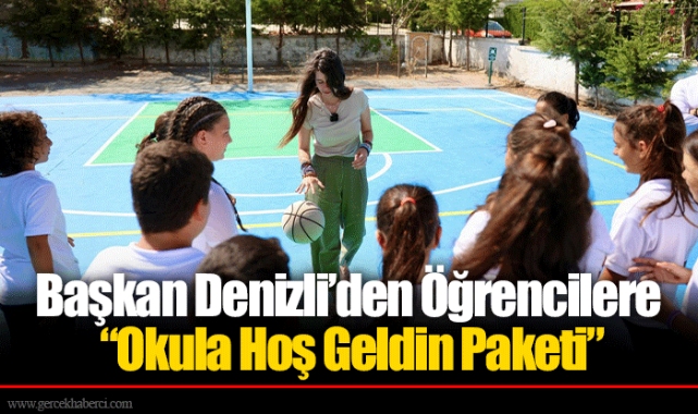 Başkan Denizli’den Öğrencilere “Okula Hoş Geldin Paketi”