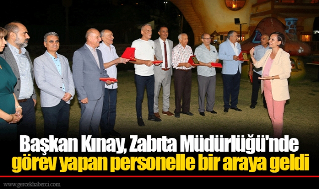Başkan Kınay, Zabıta Müdürlüğü'nde görev yapan personelle bir araya geldi