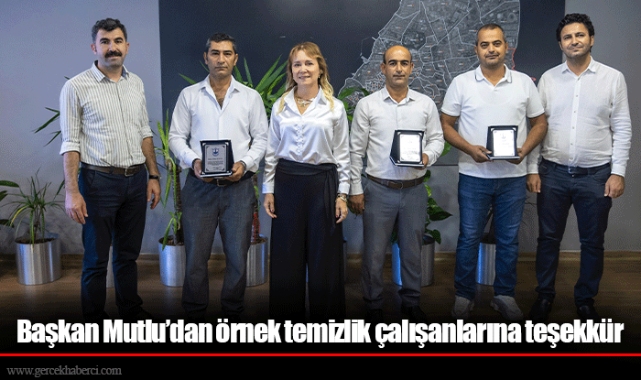 Başkan Mutlu’dan örnek temizlik çalışanlarına teşekkür
