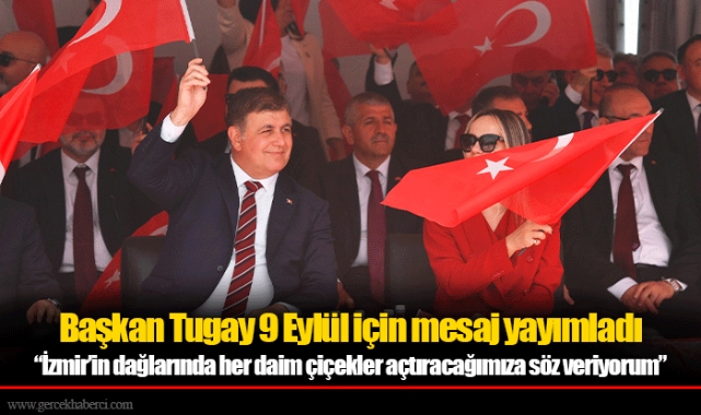 Başkan Tugay 9 Eylül için mesaj yayımladı