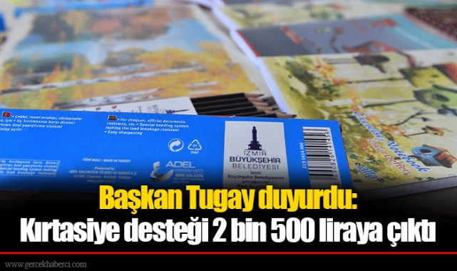 Başkan Tugay duyurdu: Kırtasiye desteği 2 bin 500 liraya çıktı