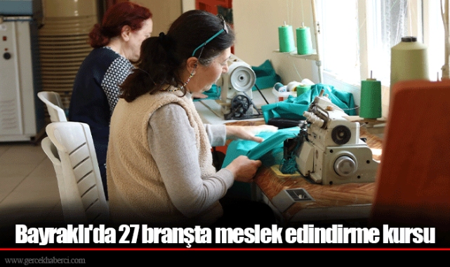 Bayraklı'da 27 branşta meslek edindirme kursu