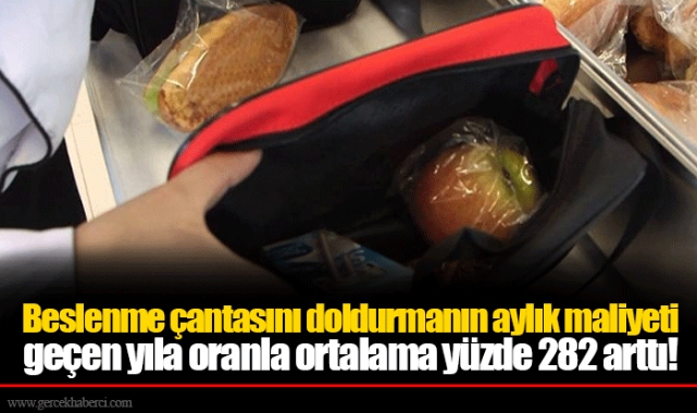 Beslenme çantasını doldurmanın aylık maliyeti geçen yıla oranla ortalama yüzde 282 arttı!