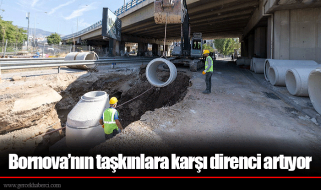 Bornova'nın taşkınlara karşı direnci artıyor