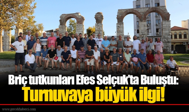 Briç tutkunları Efes Selçuk’ta Buluştu: Turnuvaya büyük ilgi!