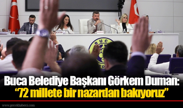 Buca Belediye Başkanı Görkem Duman: “72 millete bir nazardan bakıyoruz”