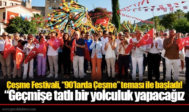 Çeşme Festivali, “90’larda Çeşme” teması ile başladı!