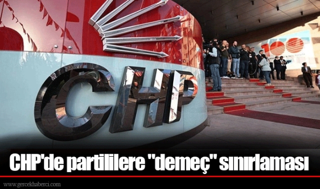 CHP'de partililere "demeç" sınırlaması