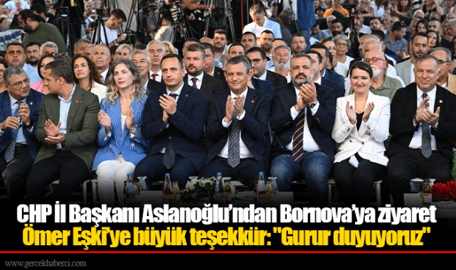CHP İl Başkanı Aslanoğlu’ndan Bornova’ya ziyaret