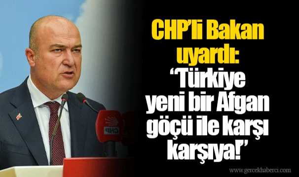 CHP’li Bakan uyardı: “Türkiye yeni bir Afgan göçü ile karşı karşıya!” 