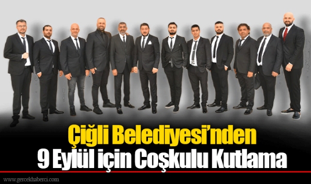 Çiğli Belediyesi’nden 9 Eylül için Coşkulu Kutlama