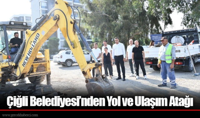 Çiğli Belediyesi’nden Yol ve Ulaşım Atağı