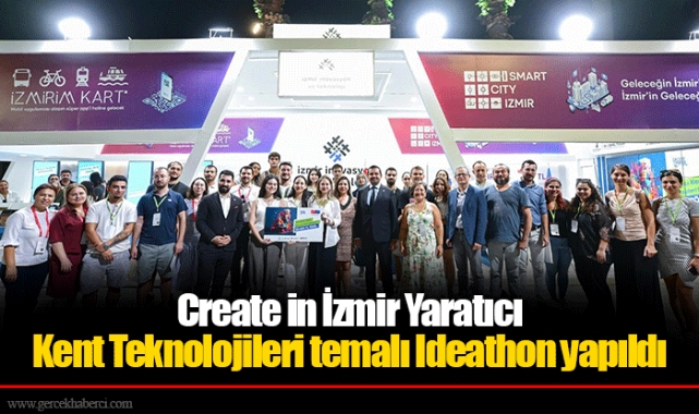 Create in İzmir Yaratıcı Kent Teknolojileri temalı Ideathon yapıldı