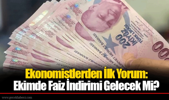 Ekonomistlerden İlk Yorum: Ekimde Faiz İndirimi Gelecek Mi?