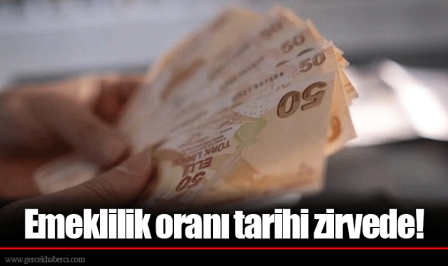 Emeklilik oranı tarihi zirvede!