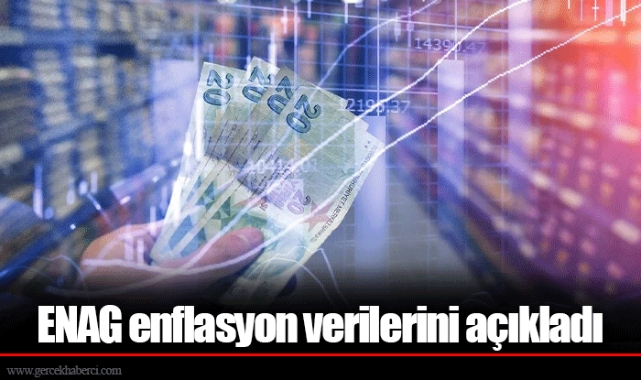 ENAG enflasyon verilerini açıkladı
